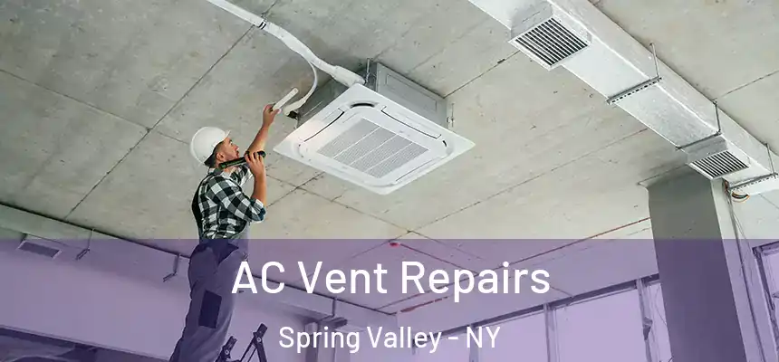  AC Vent Repairs Spring Valley - NY