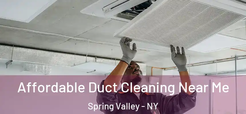Affordable Duct Cleaning Near Me Spring Valley - NY