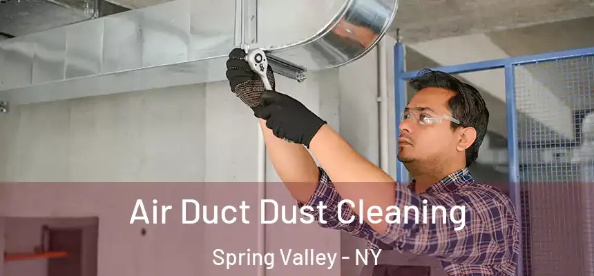  Air Duct Dust Cleaning Spring Valley - NY