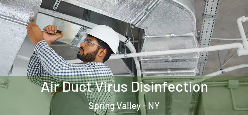  Air Duct Virus Disinfection Spring Valley - NY