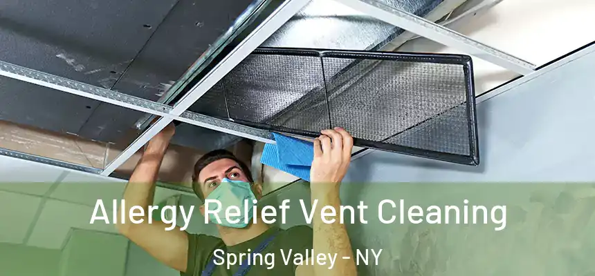  Allergy Relief Vent Cleaning Spring Valley - NY