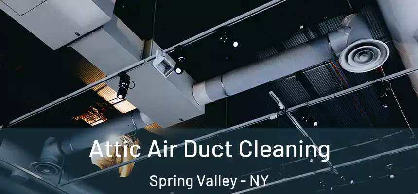  Attic Air Duct Cleaning Spring Valley - NY