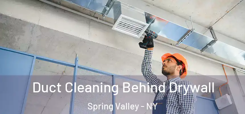  Duct Cleaning Behind Drywall Spring Valley - NY