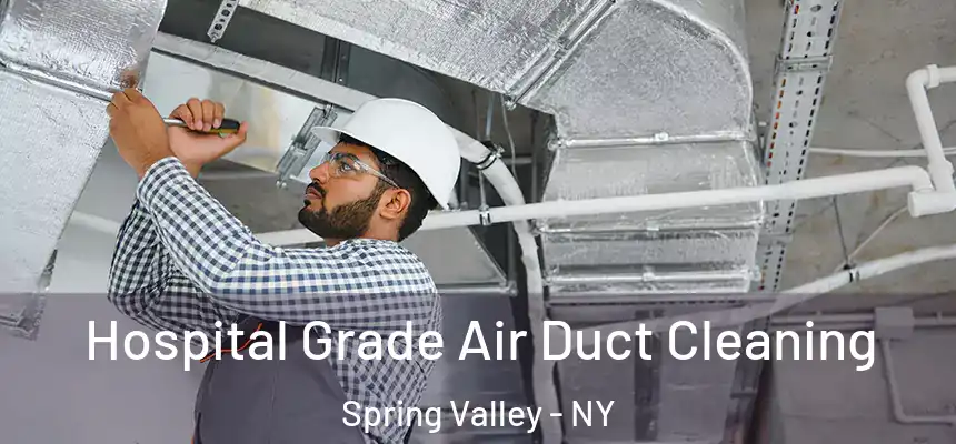 Hospital Grade Air Duct Cleaning Spring Valley - NY