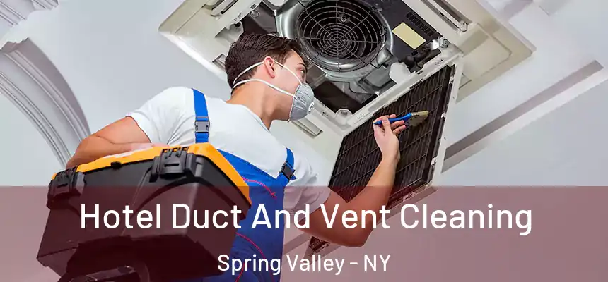  Hotel Duct And Vent Cleaning Spring Valley - NY