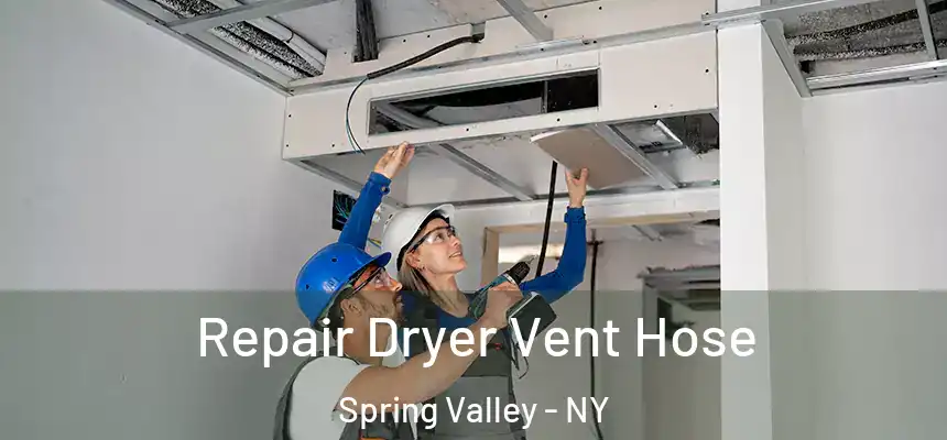  Repair Dryer Vent Hose Spring Valley - NY