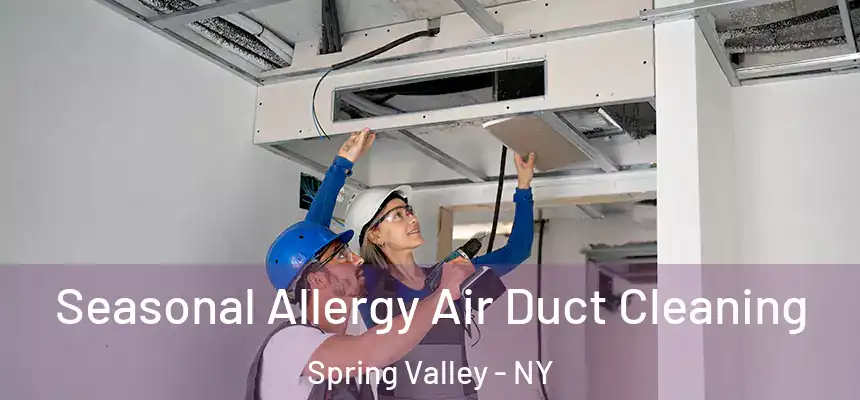 Seasonal Allergy Air Duct Cleaning Spring Valley - NY