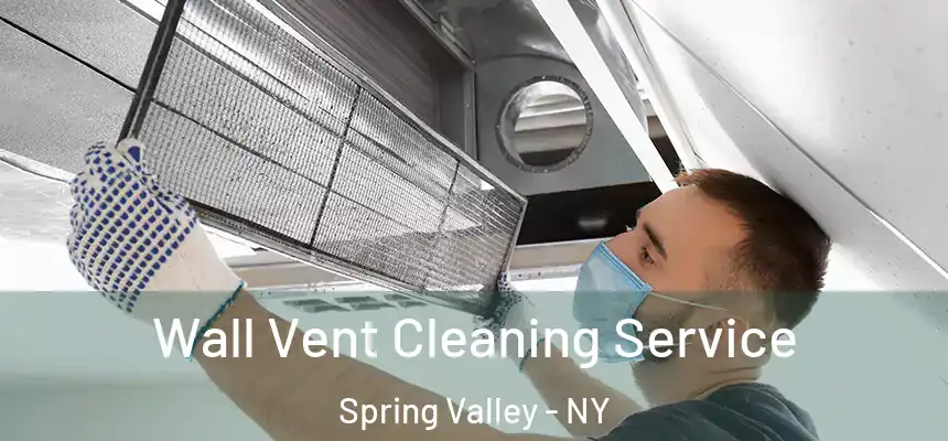  Wall Vent Cleaning Service Spring Valley - NY